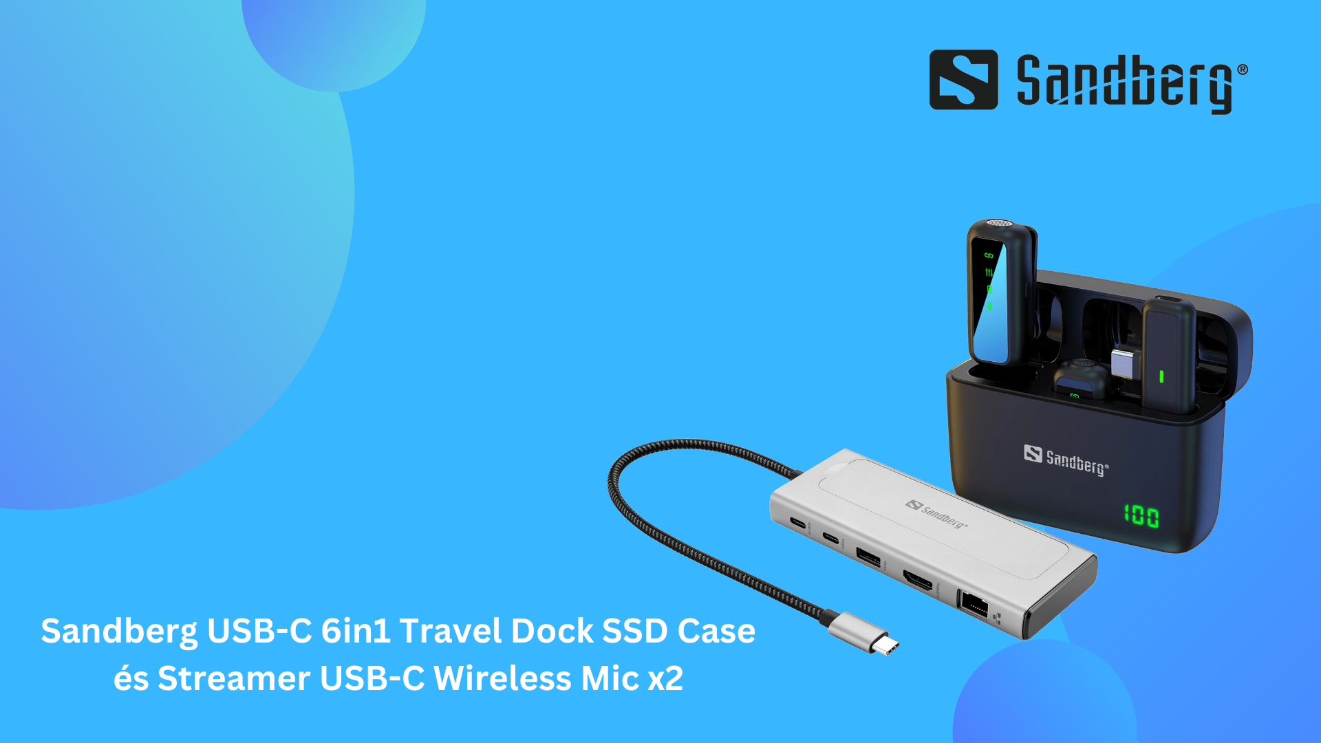 VÁLJ PRODUKTÍVABB TARTALOMGYÁRTÓVÁ A SANDBERG ÚJ DOKKOLÓJÁVAL ÉS VEZETÉK NÉLKÜLI MIKROFONSZETTJÉVEL!